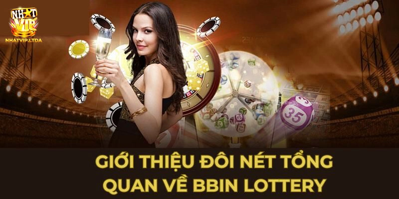 BBIN Lottery Nhatvip - Sảnh Game Chất Lượng Đáng Trải Nghiệm