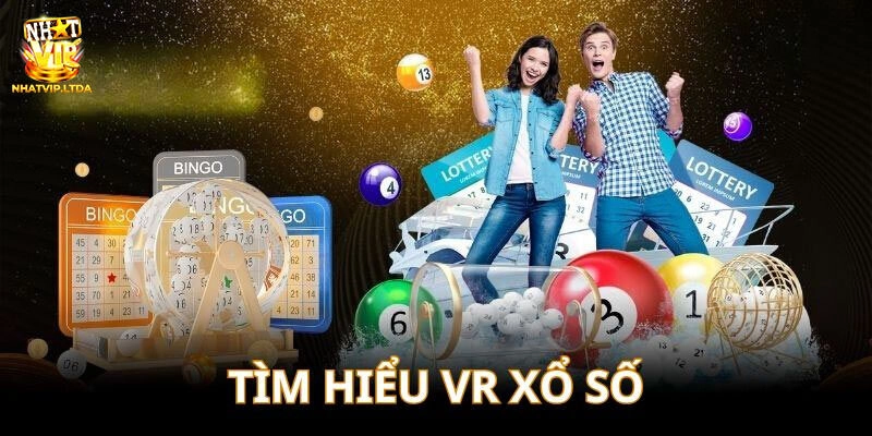 Tham Gia VR Xổ Số Nhatvip: Chinh Phục Giấc Mơ Trúng Lớn