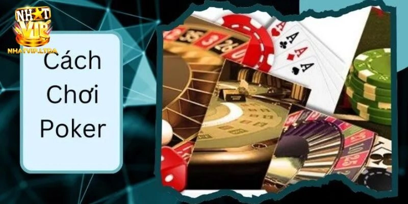 Hướng dẫn cách chơi Poker 