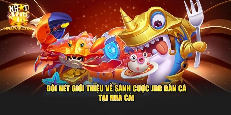 JDB bắn cá là gì?